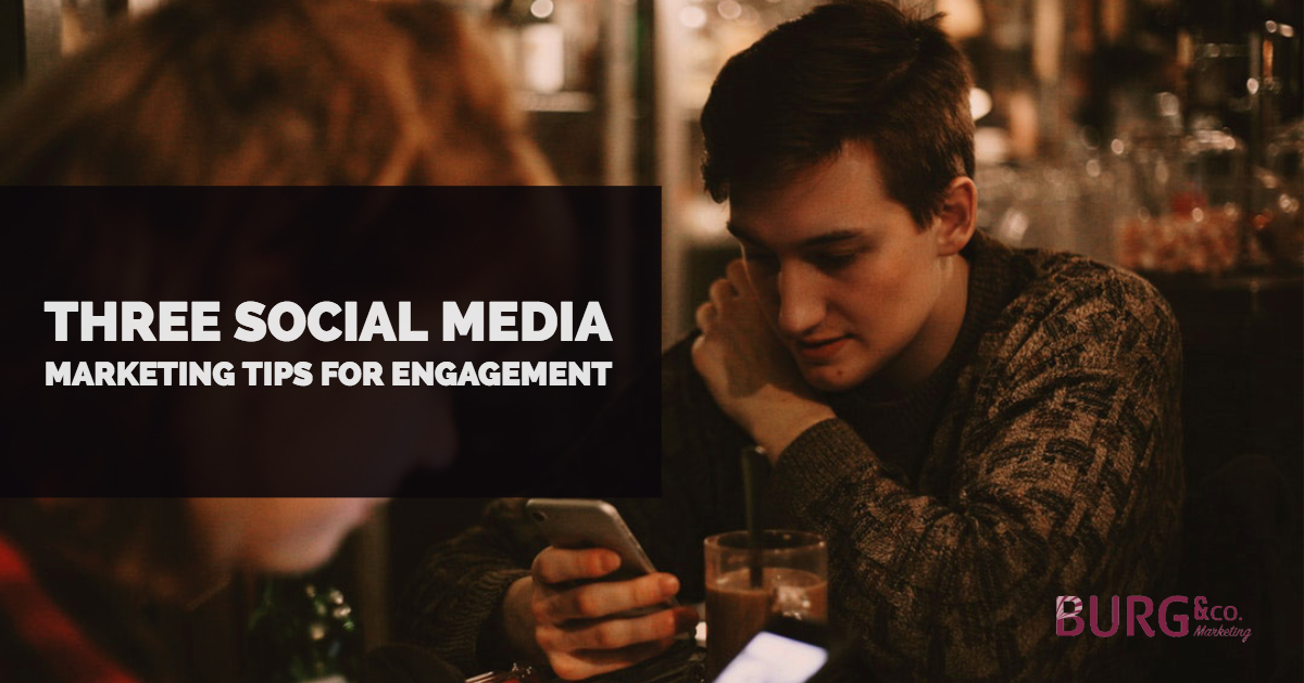 Three Social Media Marketing Tips for Engagement