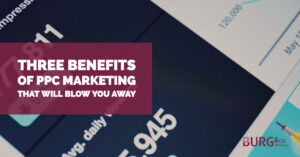 Three Benefits of PPC Marketing that Will Blow You Away